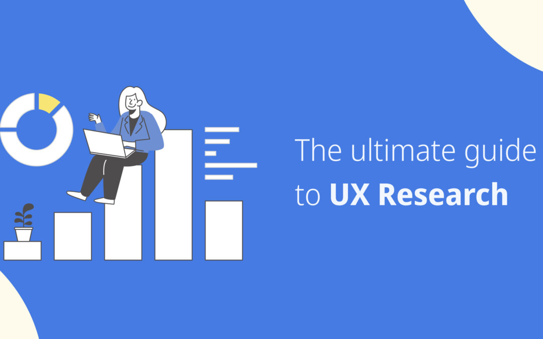 The ultimate guide to UX Research
